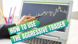 How To Use the Aggressive Trader